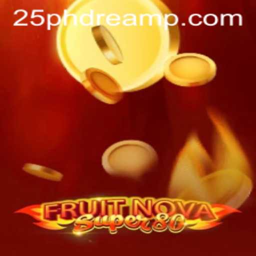 Discover the Excitement of FruitNovaSuper80: A Gaming Journey with the 25 Phdream