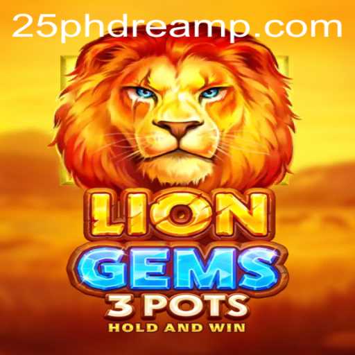Exploring the Exciting World of LionGems3pots and the Winning Strategy of 25 phdream