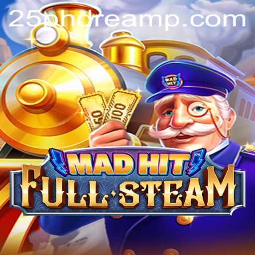 Exploring the Dynamic World of MadHitFullSteam: Mastering the 25 Phdream