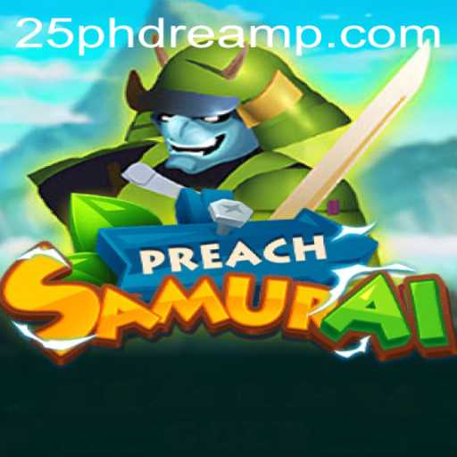 PreachSamurai: A Unique Gaming Experience with 25 Phdream