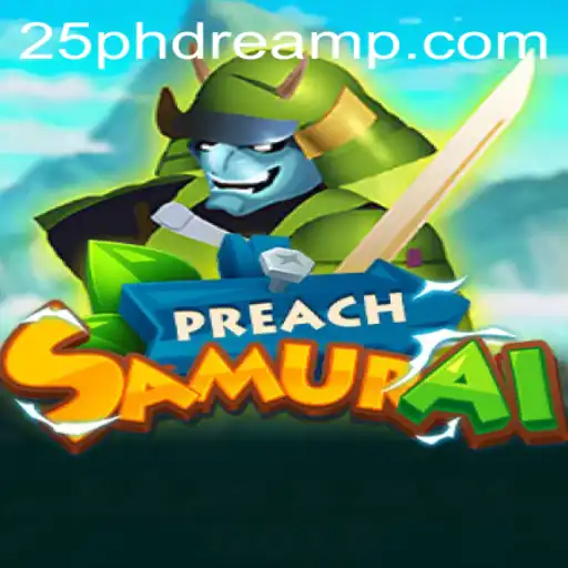 PreachSamurai: A Unique Gaming Experience with 25 Phdream